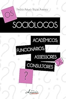Livro Os Sociólogos: Acadêmicos Funcionários Assessores ou Consultores? (Ciências Sociais)