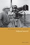 The Cinema of Robert Altman: Hollywood Maverick (Directors' Cuts) by Robert Niemi