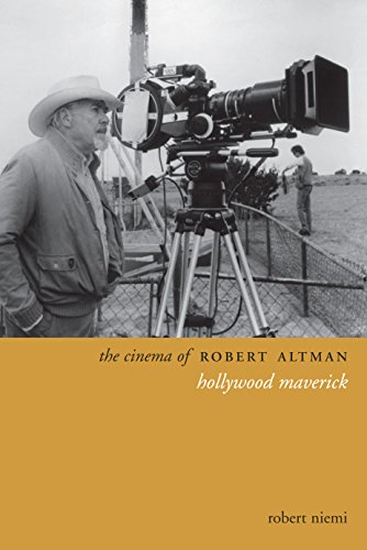 The Cinema of Robert Altman: Hollywood Maverick (Directors' Cuts) by Robert Niemi
