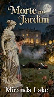 Livro Morte no Jardim: Um Romance de Mistério, Paixão e Conspiração na Era da Regência