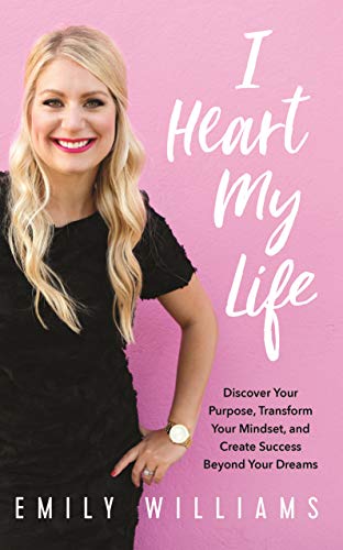 !BEST I Heart My Life: Discover Your Purpose, Transform Your Mindset, and Create Success Beyond Your Dream EPUB