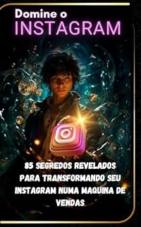 Livro 85 Segredos Revelados Para Transformando Seu Instagram Numa Maquina de Vendas : "Desbloqueie o potencial do seu Instagram com estas estratégias comprovadas para impulsionar as vendas.