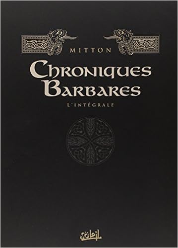 Amazon Fr Chroniques Barbares Integrale T01 A T06 Mitton Livres