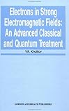 Electrons in Strong Magnetic Fields, Khalilov, V. R., 2884490159