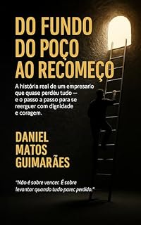 Livro Do Fundo do Poço ao Recomeço: Um guia real para reconstruir sua vida depois da queda