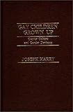 Gay Children Grow Up : Gender Culture and Gender Deviance, Harry, Joseph, 0275908151