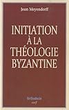 Image de Initiation à la théologie byzantine : L'histoire et la doctrine