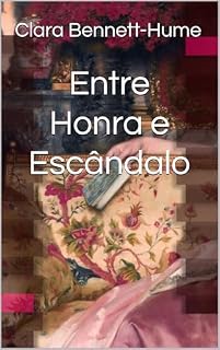 Livro Entre Honra e Escândalo (Crônicas de uma Sociedade Imperfeita Livro 2)