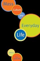 Mass Culture and Everyday Life