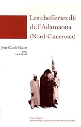 Les  chefferies dìì de l'Adamaoua, Nord-Cameroun