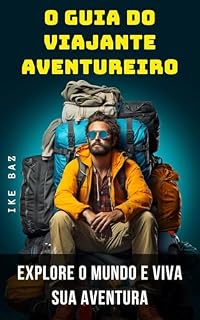 Livro Guia do Viajante Aventureiro: Explore o Mundo e Viva sua Aventura