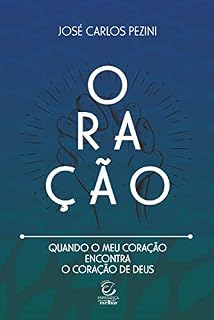 Livro Oração: quando o meu coração encontra o coração de Deus - eBook