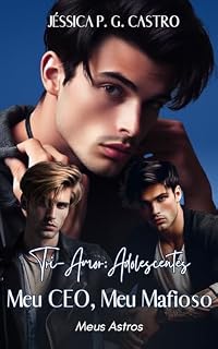 Livro Tri-Amor: Adolescentes - Meu CEO, Meu Mafioso: Meus Astros (Tri-Amor: Meu CEO, Meu Mafioso Livro 1)