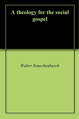 A Theology For The Social Gospel Kindle Edition By Walter - 
