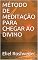 Livro MÉTODO DE MEDITAÇÃO PARA CHEGAR AO DIVINO