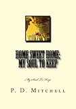 Home Sweet Home; My Soul To Keep by P. Mitchell