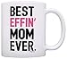 ThisWear Gifts for Mom Best Effin Mom Ever Mom Gifts from Daughter Gift 11oz Ceramic Coffee Mug with Handle Mom
