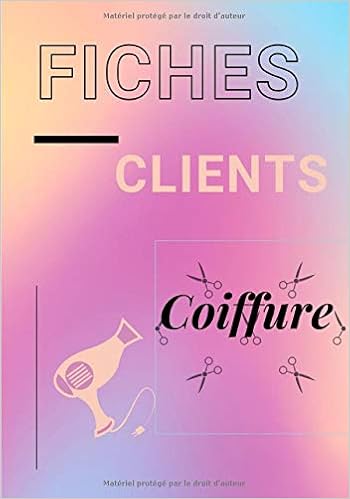 Fiches Clients Coiffure Carnet Avec 150 Fiches Clients Professionnels De La Coiffure Afin De Vous Souvenir Du Nom Prenom La Base De Cheveux A De La Date Du Prix French Edition
