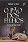 Livro 21 DIAS - PÃO DOS FILHOS: PARTINDO O PÃO