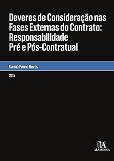 Livro Deveres de Consideração nas Fases Externas do Contrato: Responsabilidade Pré e Pós-Contratual (Monografias)