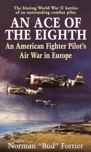 An Ace of the Eighth: An American Fighter Pilot's Air War in Europe at Amazon