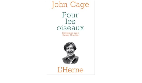 Pour Les Oiseaux Entretiens Avec Daniel Charles John Cage