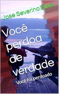 Livro Você perdoa de verdade: Você foi perdoado