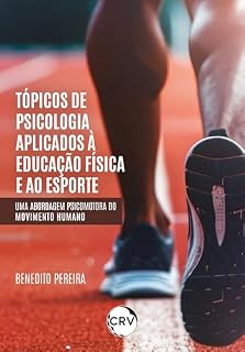 Livro Tópicos de psicologia aplicados à educação física e ao esporte: Uma abordagem psicomotora do movimento humano