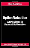 Option Valuation: A First Course in Financial Mathematics (Chapman and Hall/CRC Financial Mathematics Series)