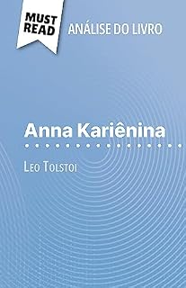 Livro Anna Kariênina de Leo Tolstoi (Análise do livro): Análise completa e resumo pormenorizado do trabalho