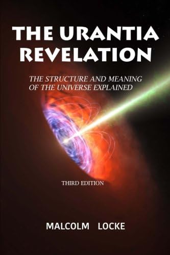 The Urantia Revelation: The Structure and Meaning of the Universe Explained, Third Edition
