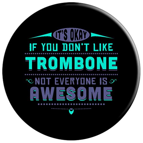 Funny If You Dont Like Trombone Player Gift Accessories PopSockets Grip and Stand for Phones and Tablets