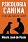 Livro Psicologia Canina – É Seu Cão ou Seu Filho?: Como amar seu cachorro sem humanizá-lo e criar um animal emocionalmente equilibrado.