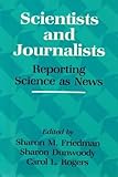 Scientists and Journalists : Reporting Science As News, , 0871683407
