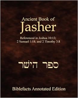 Ancient Book Of Jasher: Referenced In Joshua 10:13; 2 Samuel 1:18; And 2 Timothy 3:8 Book Jasher Book Jasher Ancient Book Of Jasher: Referenced In Joshua 10:13; 2 Samuel 1:18; And 2 Timothy 3:8