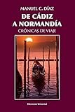 De Cadiz a Normandia: cronicas de viaje (Spanish Edition) by 