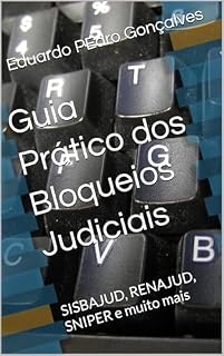Livro Guia Prático dos Bloqueios Judiciais: SISBAJUD, RENAJUD, SNIPER e muito mais