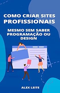 Livro Como criar sites profissionais : Mesmo sem saber programação ou design