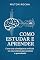 Livro Como Estudar e Aprender: Como Usar a Inteligência Artificial e a Neurociência para Acelerar o Aprendizado (Aprender e Estudar Livro 1)