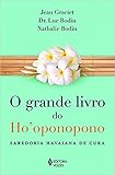 Grande Livro do Ho Oponopono, O: Sabedoria Havaiana de Cura