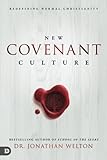 New Covenant Culture: Redefining Normal Christianity by 