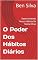 Livro O Poder Dos Hábitos Diários: Desenvolvendo Novos Hábitos De forma Eficaz