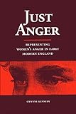 Just Anger: Representing Women's Anger in Early Modern England by