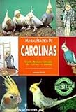 Manual practico de Carolinas / Practical Manual of Cockatiel (Spanish Edition) by 