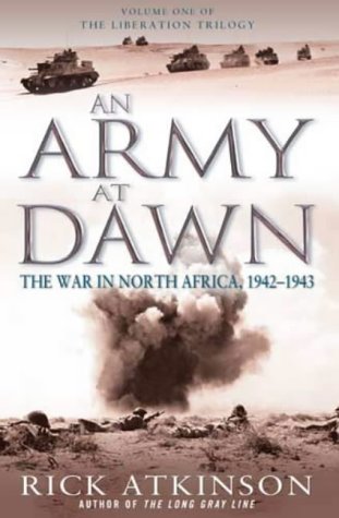 An Army at Dawn: The War in North Africa, 1942-1943