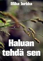 Haluan tehdä sen (Finnish Edition) Haluan tehdä sen (Finnish Edition)