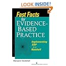 Fast Facts For Evidence Based Practice Implementing Ebp