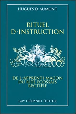 Amazon Fr Rituel D Instruction De L Apprenti Macon Du Rite Ecossais Rectifie D Aumont Hugues Livres