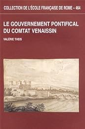 Le  gouvernement pontifical du comtat Venaissin