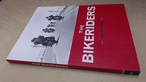 The Bikeriders: Lyon, Danny: 8601405267184: Amazon.com: Books